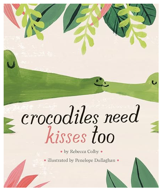 Book - Crocodiles Need Kisses Too